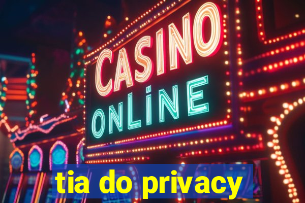 tia do privacy